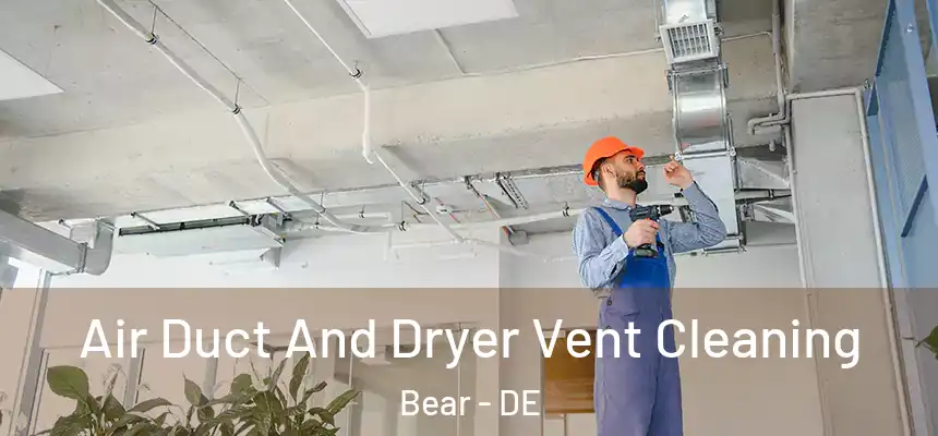  Air Duct And Dryer Vent Cleaning Bear - DE