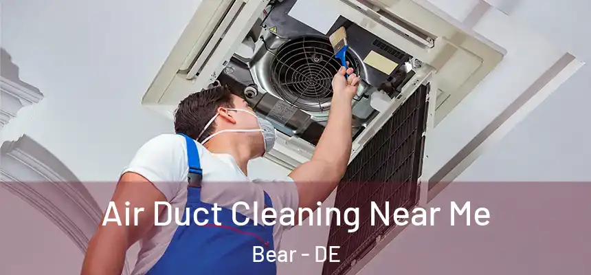  Air Duct Cleaning Near Me Bear - DE