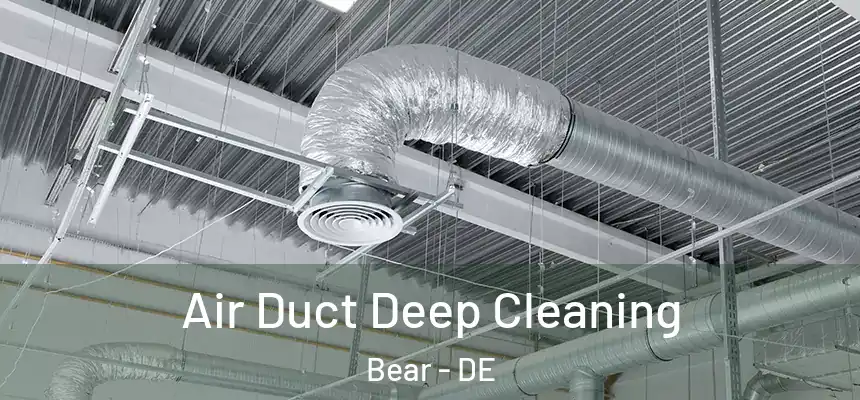  Air Duct Deep Cleaning Bear - DE