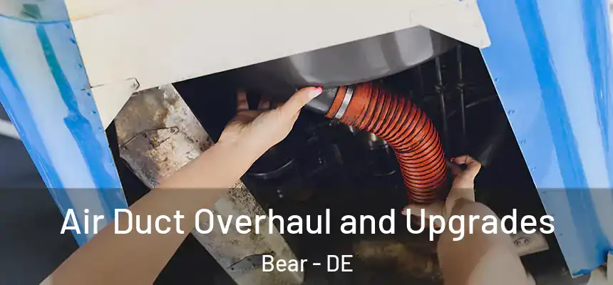 Air Duct Overhaul and Upgrades Bear - DE