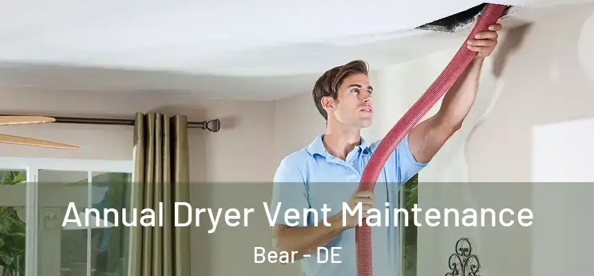  Annual Dryer Vent Maintenance Bear - DE
