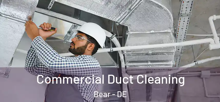  Commercial Duct Cleaning Bear - DE