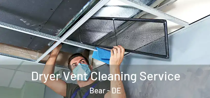  Dryer Vent Cleaning Service Bear - DE