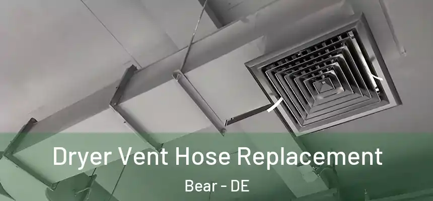  Dryer Vent Hose Replacement Bear - DE