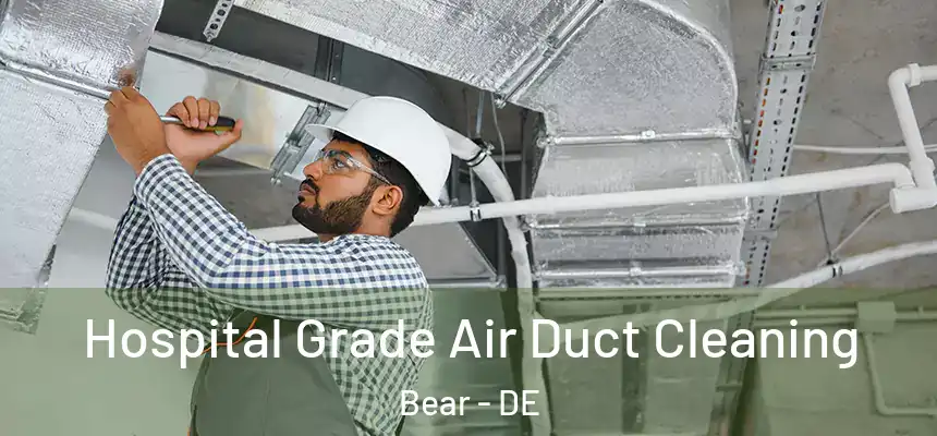  Hospital Grade Air Duct Cleaning Bear - DE