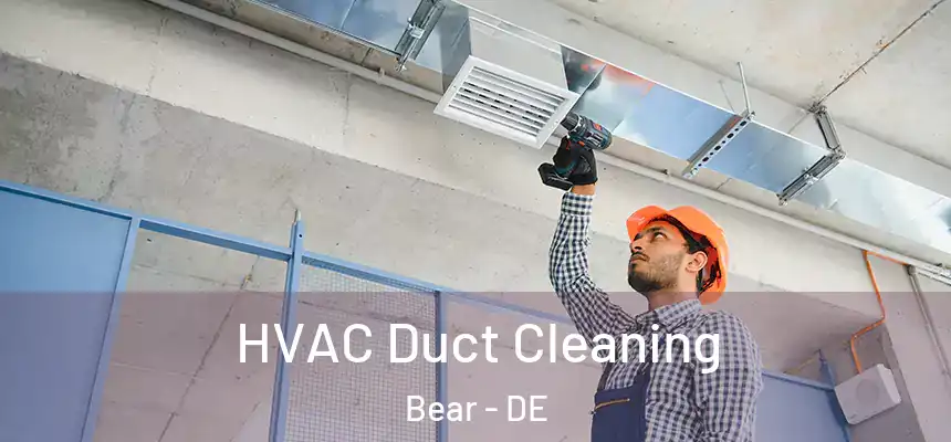  HVAC Duct Cleaning Bear - DE
