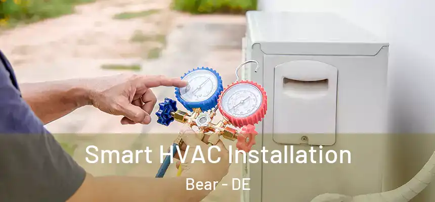 Smart HVAC Installation Bear - DE
